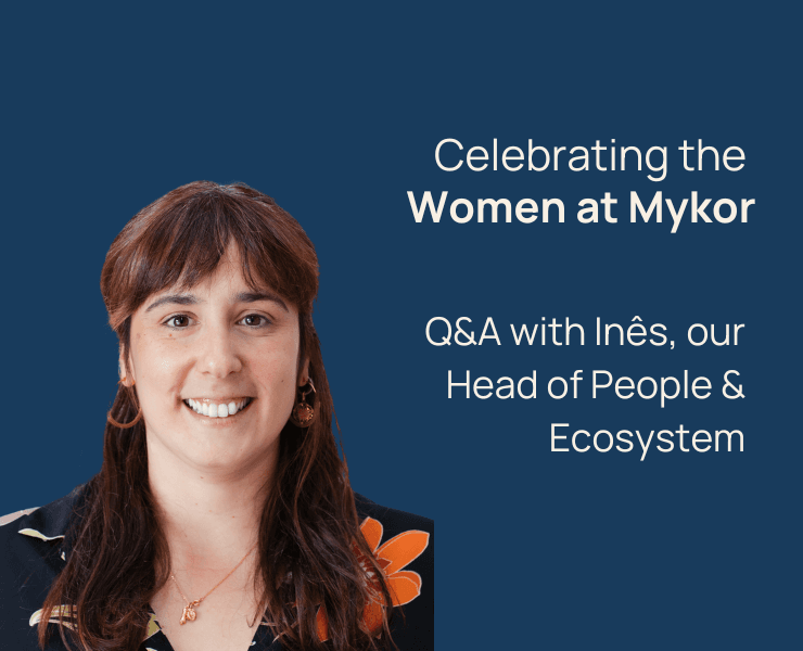 Celebrating the Women at Mykor: Meet Inês Marques, our Head of People & Ecosystem